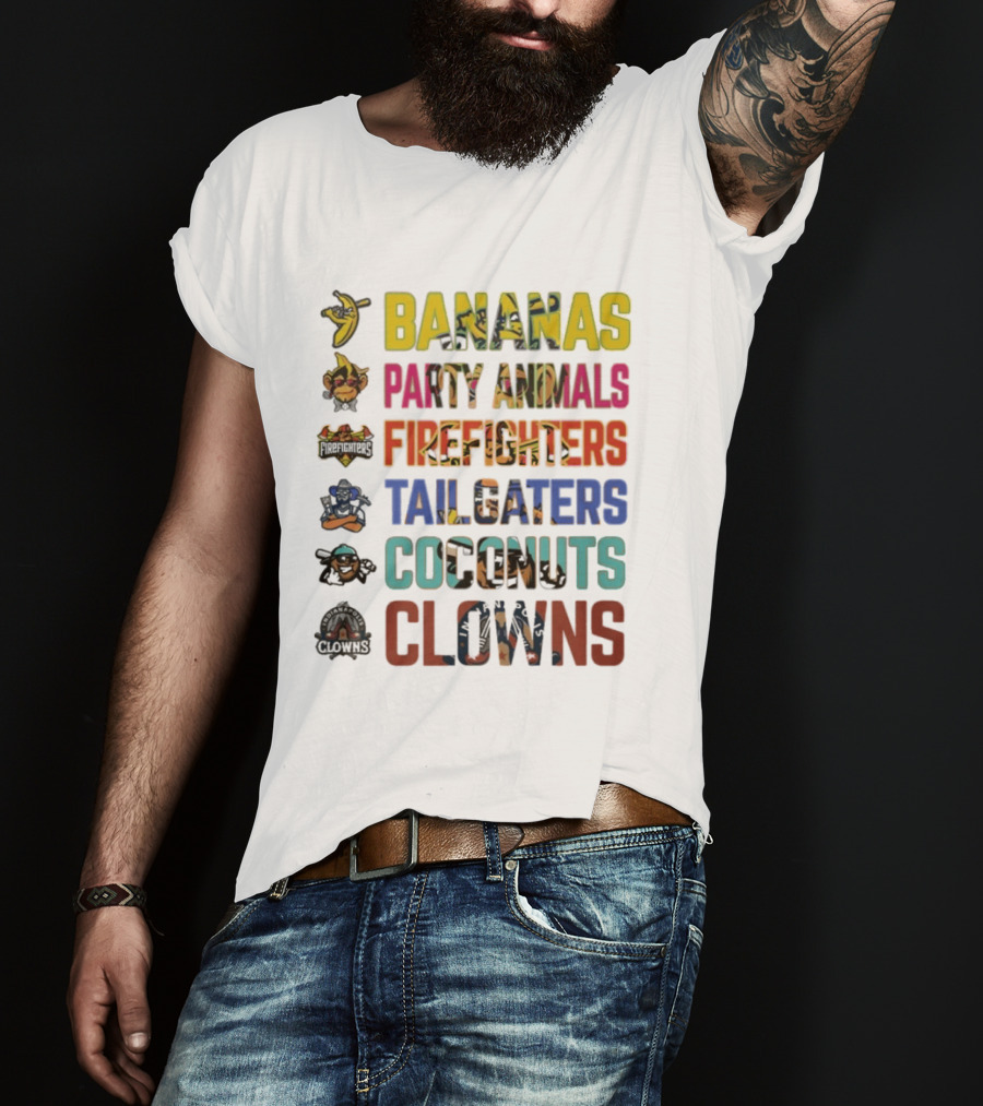 Bananas Party Animals Firefighters Tailgaters Coconuts Clowns T-Shirt