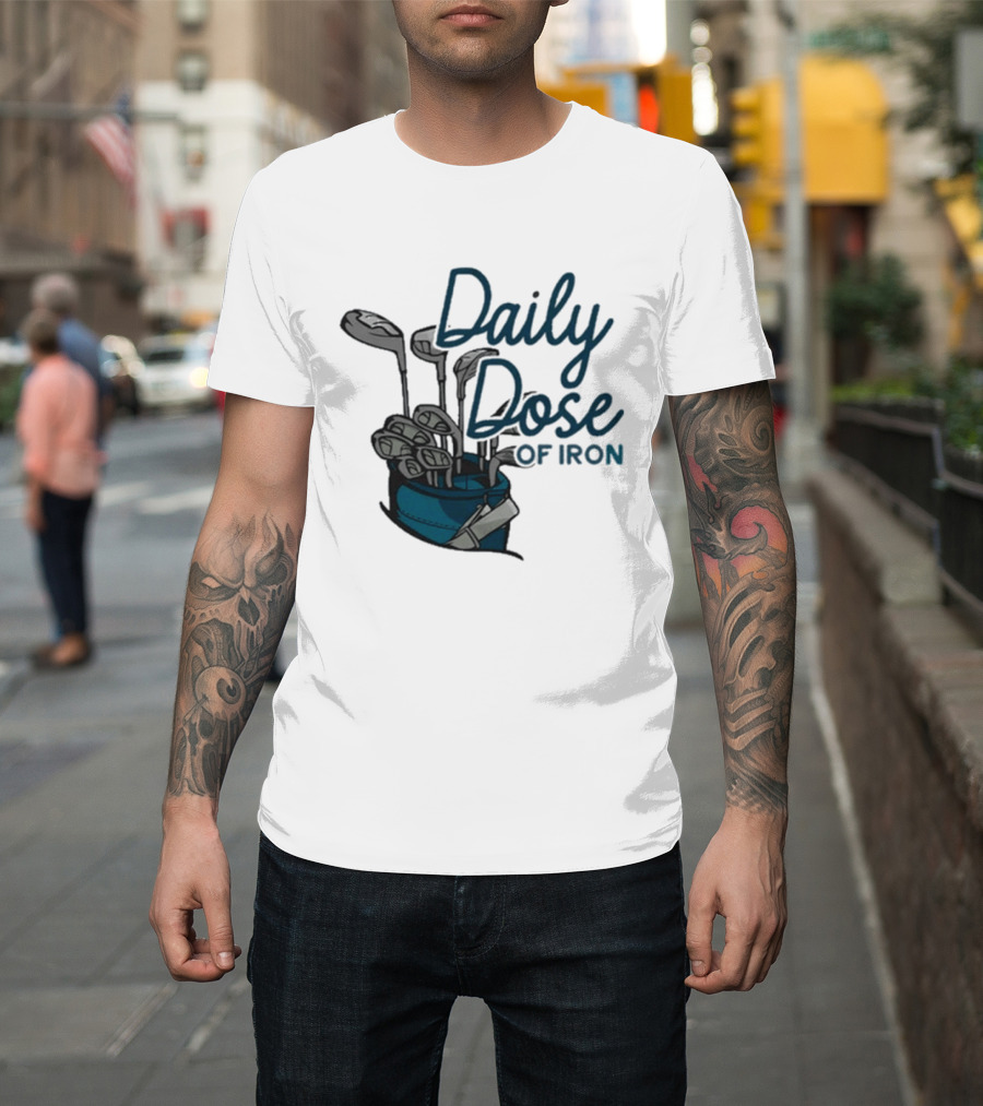 Daily Dose Of Iron Golf Clubs In Bag T-Shirt