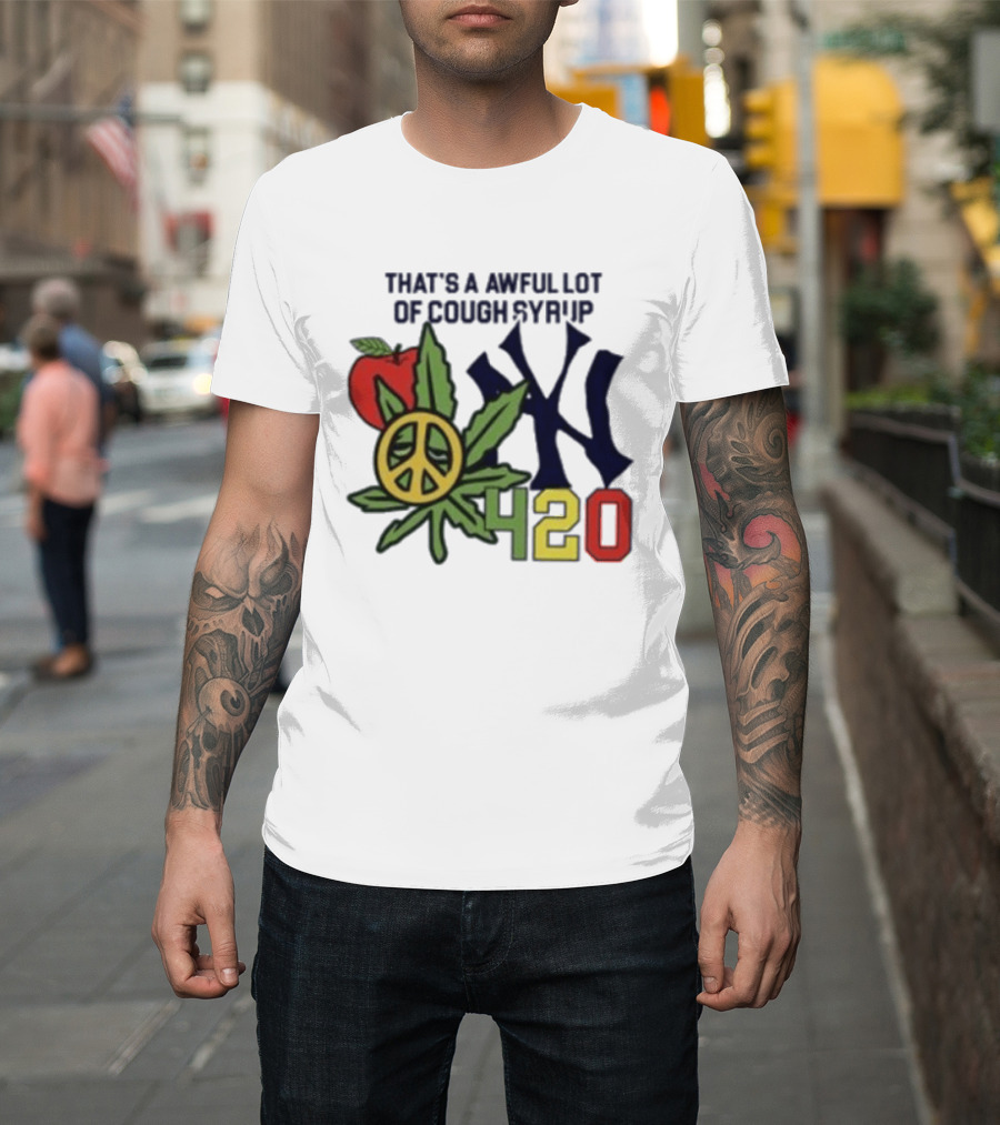 That's A Awful Lot Of Cough Syrup NYC 420 Peace Leaf Apple T-Shirt