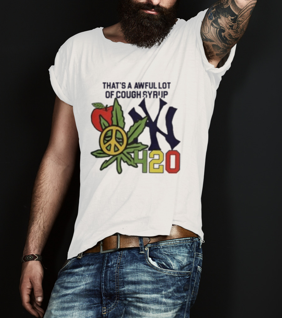 That's A Awful Lot Of Cough Syrup NYC 420 Peace Leaf Apple T-Shirt