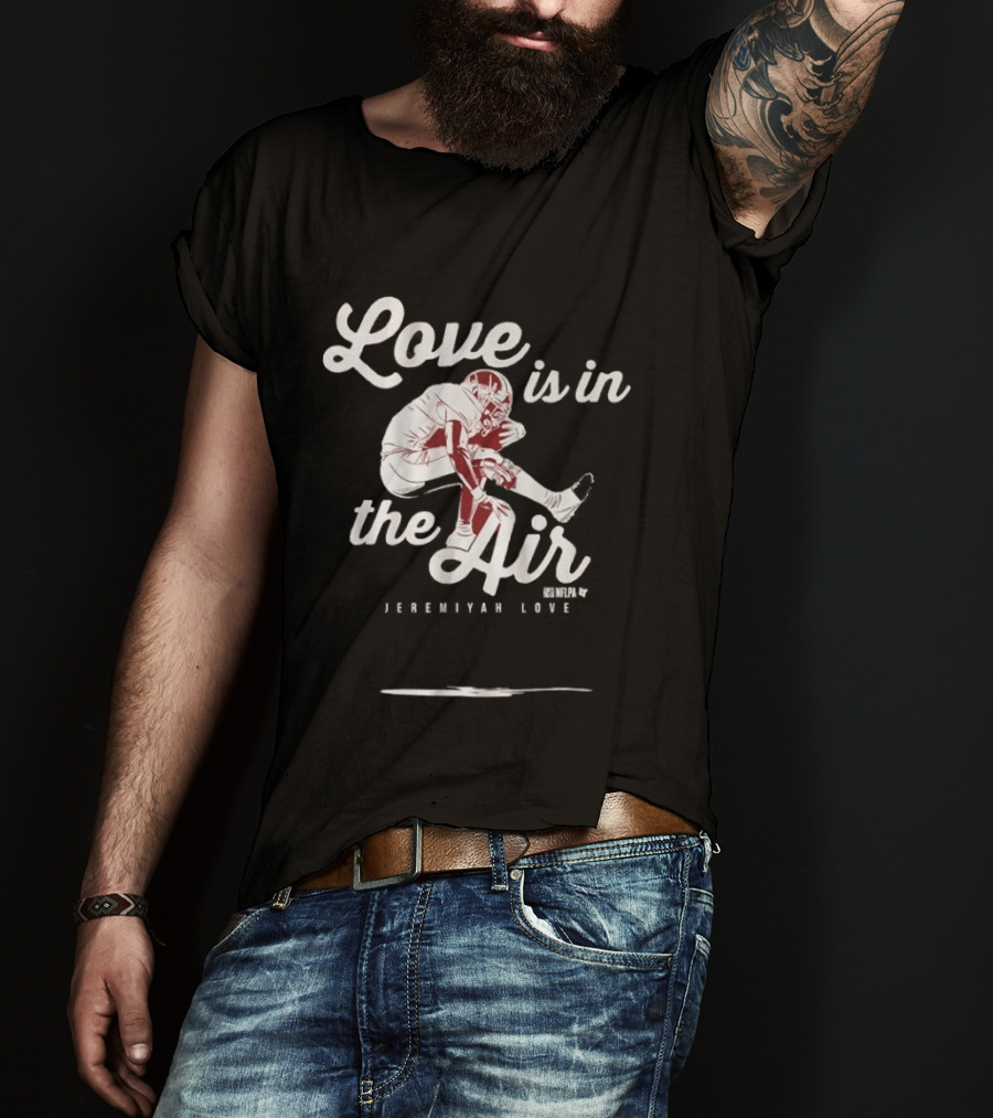 Love Is In The Air Jeremiyah Love Football T-Shirt
