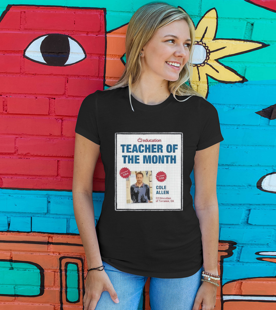 Cole Allen Teacher Of The Month December 2024 C2 Education Torrance CA T-Shirt