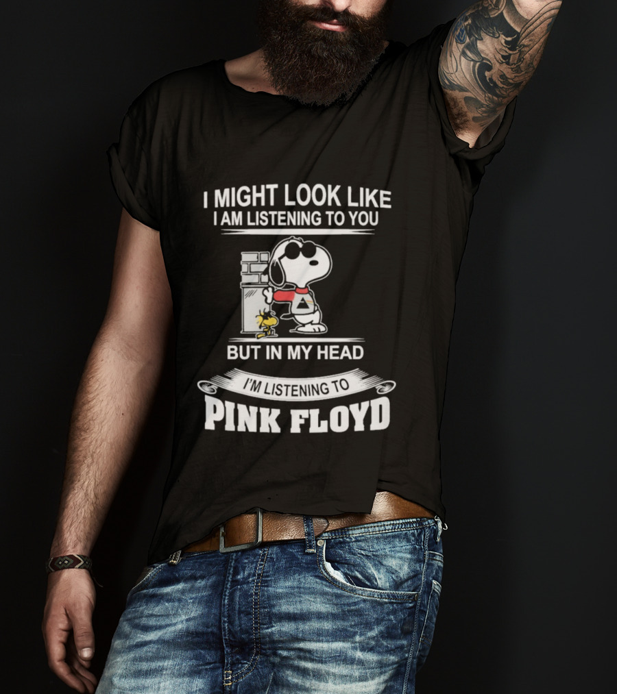 I Might Look Like I Am Listening To You But In My Head I'm Listening To Pink Floyd Snoopy Woodstock T-Shirt