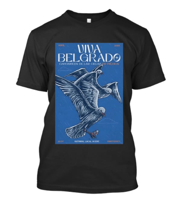 Viva Belgrado Cancionero De Los Cielos En México Abril 2026 Monterrey T-Shirt