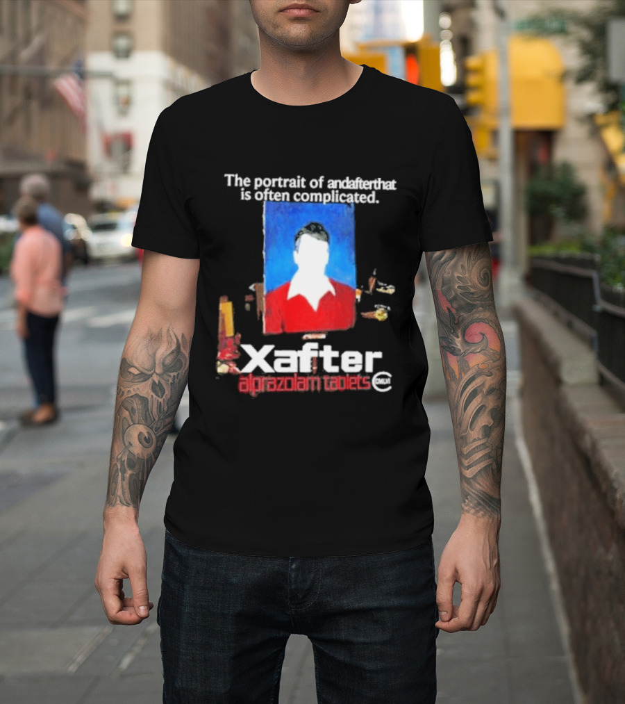 The Portrait Of Andafterthat Is Often Complicated Xafter Alprazolam Tablets T-Shirt
