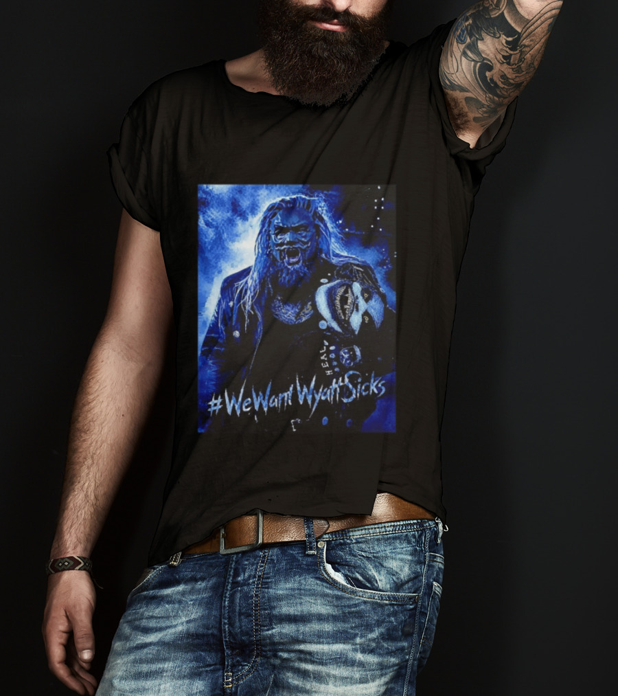 We Want Wyatt Sicks Heel Uncle Howdy WWE Fan T-Shirt