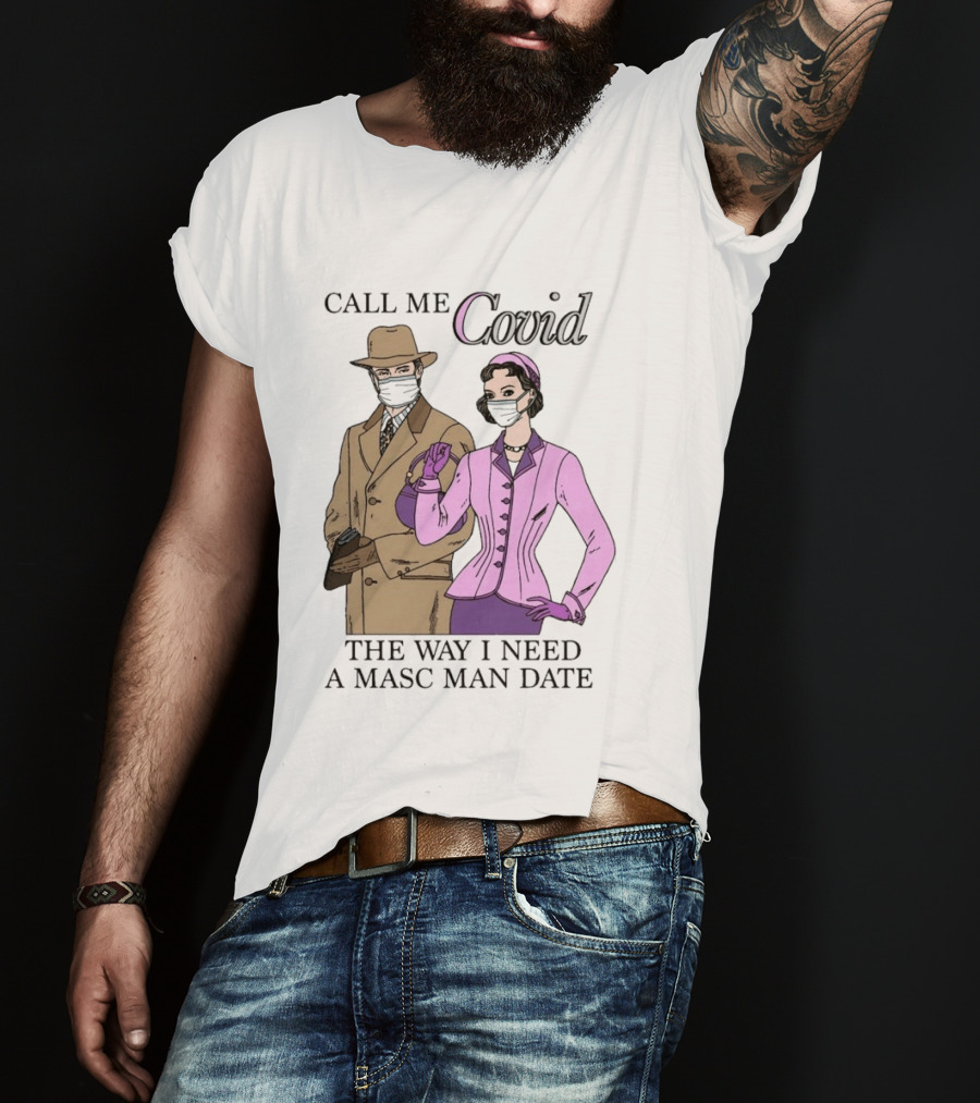 Call Me Covid The Way I Need A Masc Man Date Retro Style Masked Couple T-Shirt