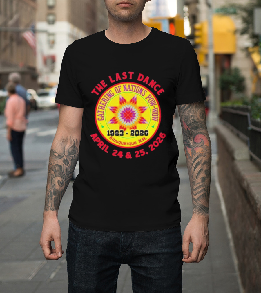 Gathering Of Nations Pow Wow The Last Dance April 24 And 25 2026 Albuquerque N.M. T-Shirt
