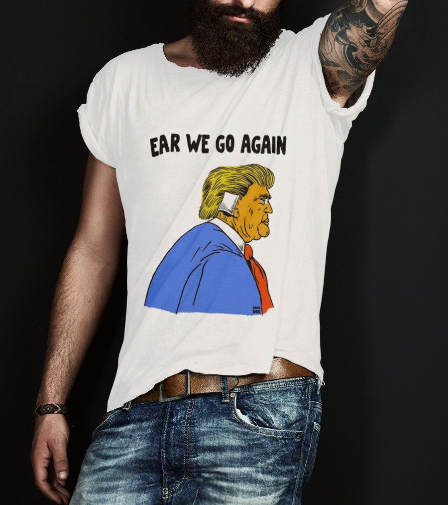 Ear We Go Again Boss Dog Image T-Shirt