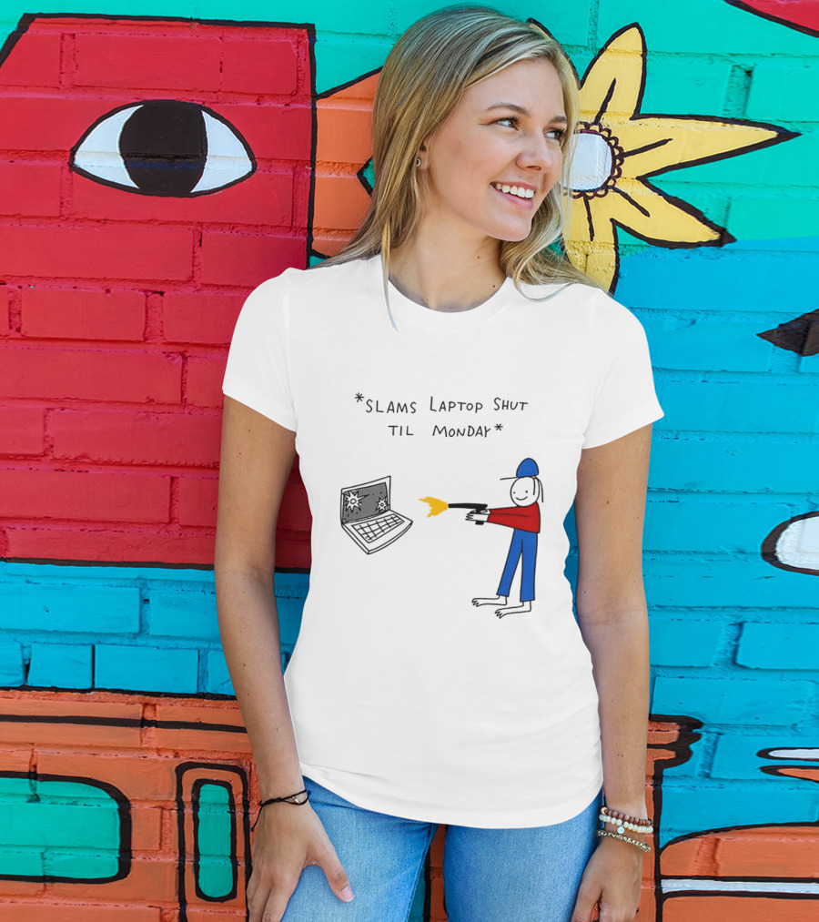 Slams Laptop Shut Til Monday Cartoon Figure Shooting Computer T-Shirt