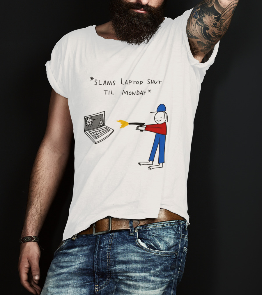 Slams Laptop Shut Til Monday Cartoon Figure Shooting Computer T-Shirt
