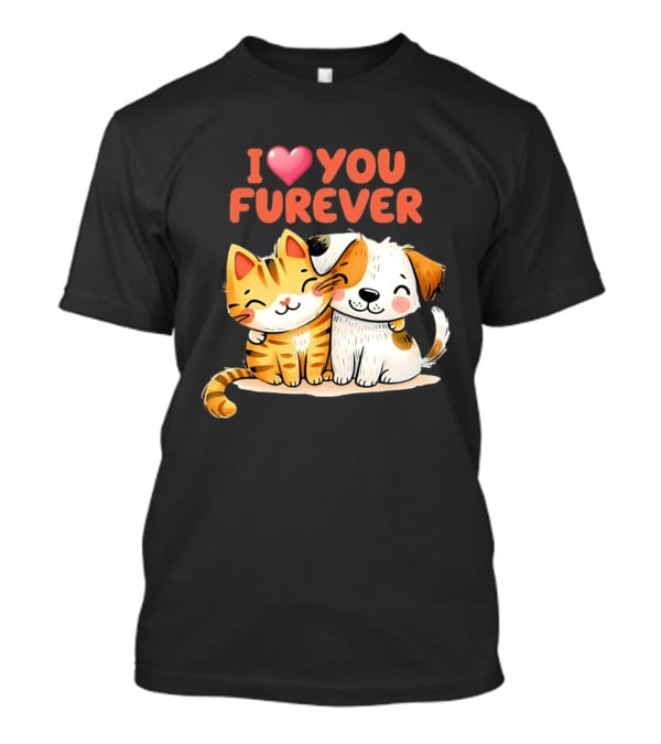 I Love You Furever Cat Hugging Dog T-Shirt