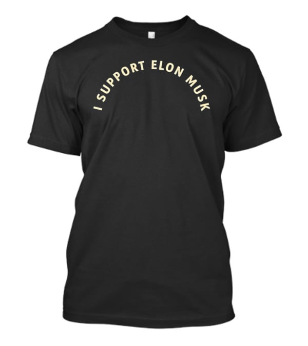 I Support Elon Musk Text Arched Alignment T-Shirt