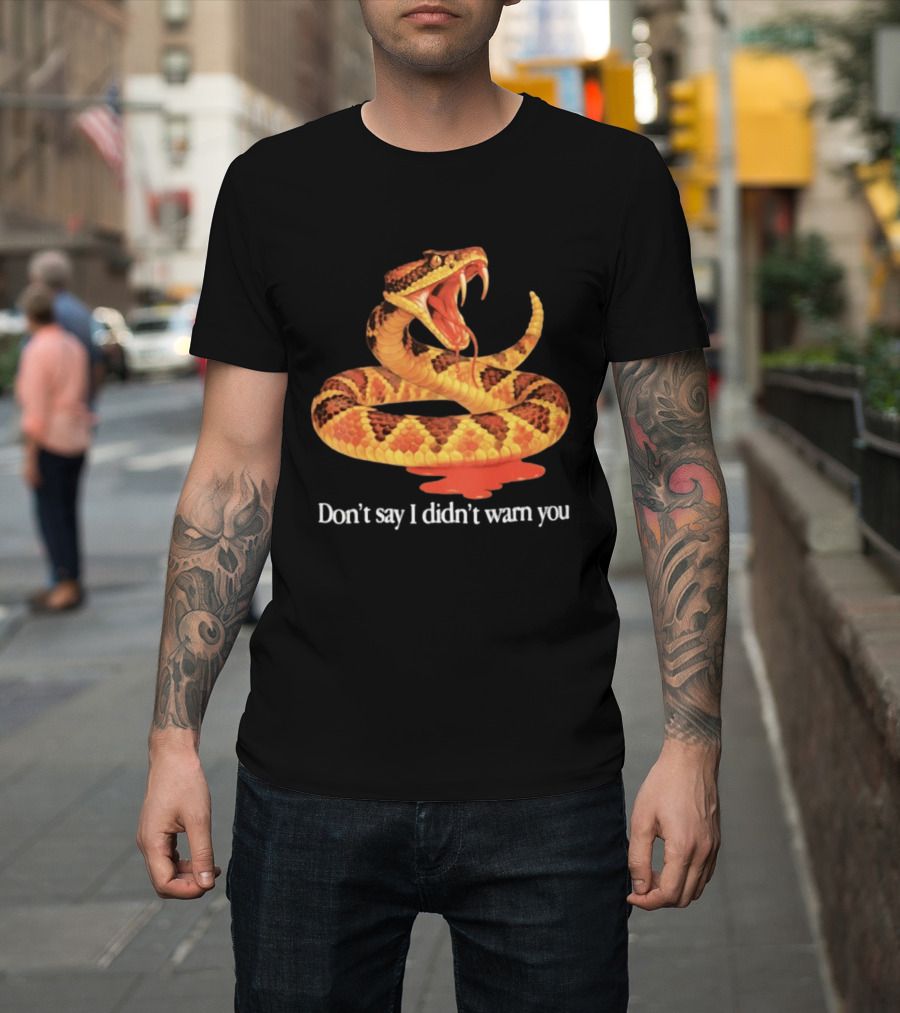 Snake Don't Say I Didn't Warn You Venom Warning T-Shirt