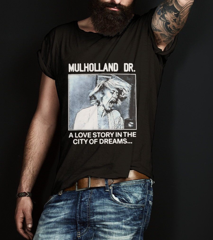 Mulholland Dr. A Love Story In The City Of Dreams T-Shirt