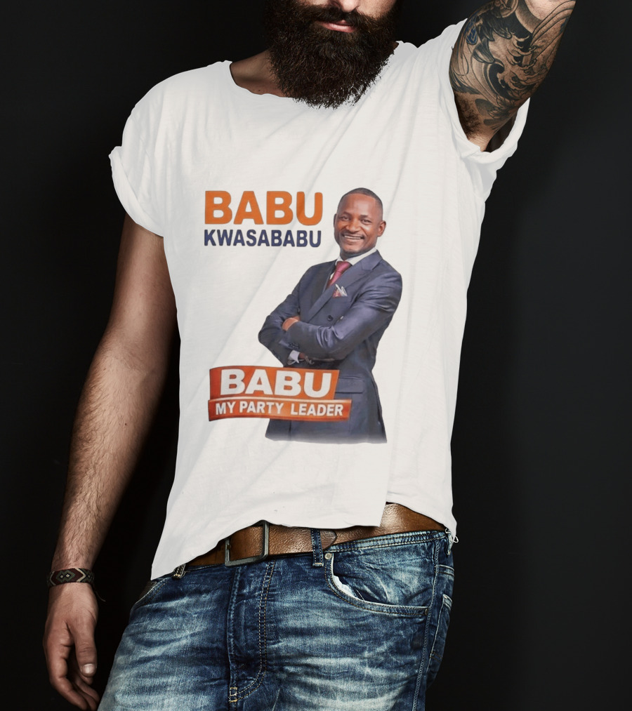 Babu Kwa Sababu Babu My Party Leader T-Shirt