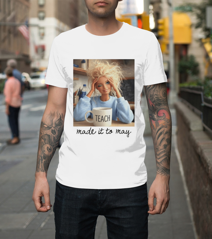 Barbie Teacher Meme Made It To May Last Day Of School Doll Face T-Shirt