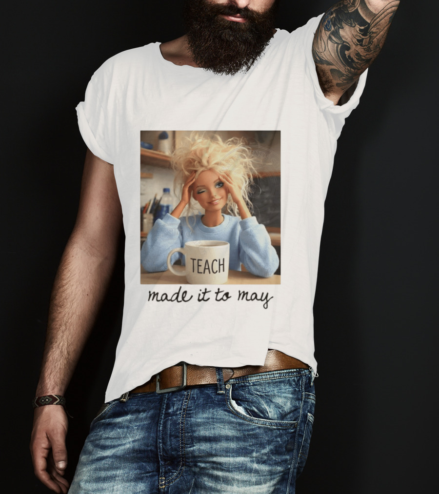 Barbie Teacher Meme Made It To May Last Day Of School Doll Face T-Shirt