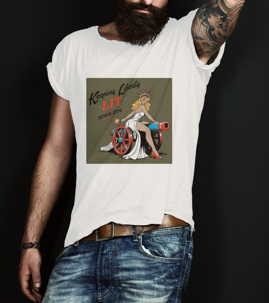 Keeping Liberty Lit Since 1776 Statue Of Liberty Cannon Pin Up T-Shirt
