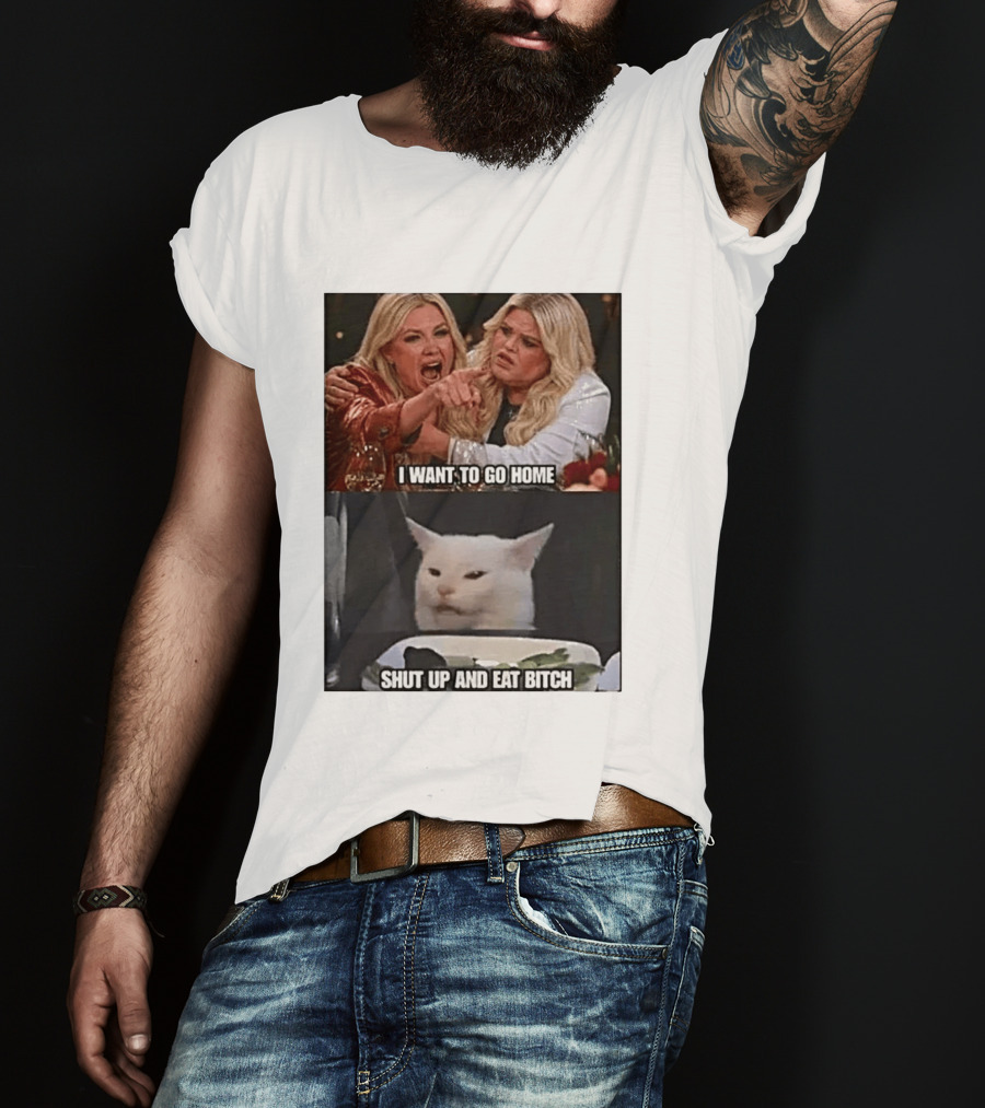 I Want To Go Home Smudge The Cat Meme Shut Up And Eat T-Shirt