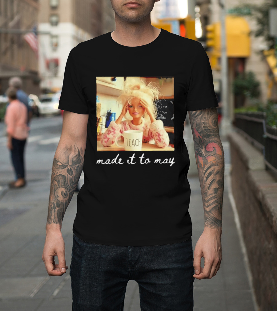 Made It To May Teacher Girl Meme Last Day Of School T-Shirt