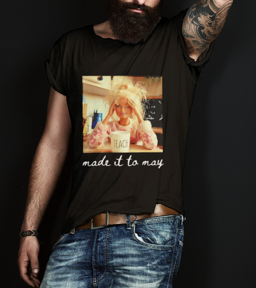 Made It To May Teacher Girl Meme Last Day Of School T-Shirt
