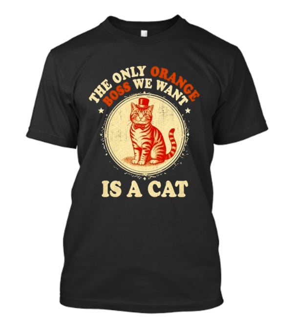 Jimmy Kimmel The Only Orange Boss We Want Is A Cat Top Hat Bow Tie Feline T-Shirt