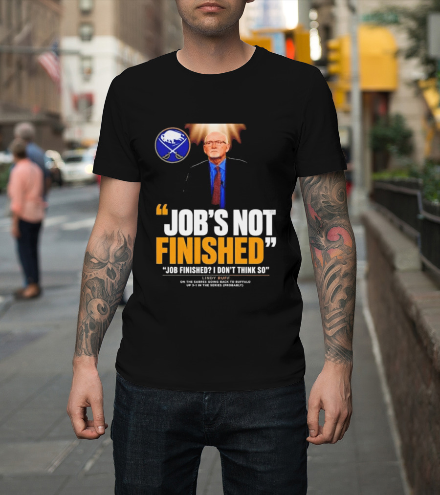 Lindy Ruff Buffalo Sabres Job's Not Finished T-Shirt