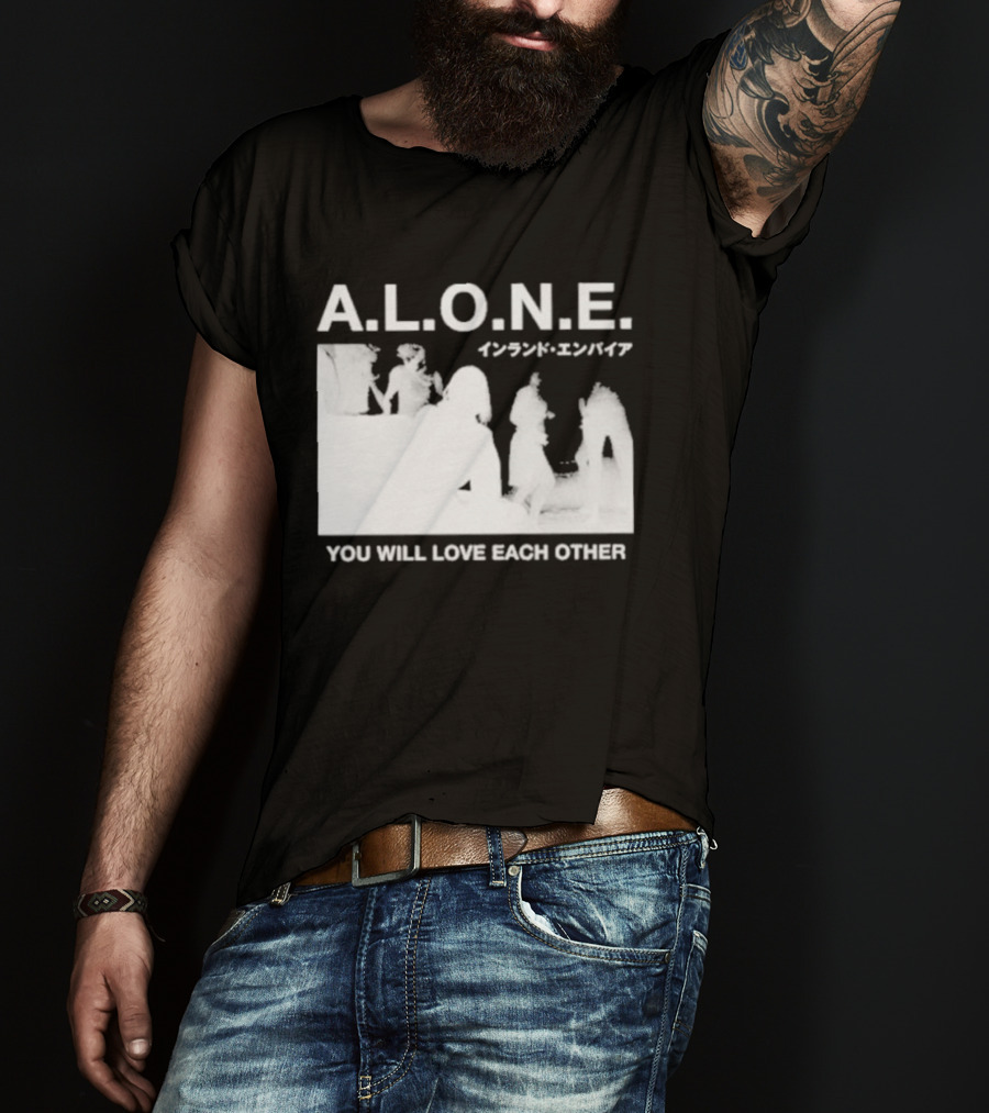 A.L.O.N.E. You Will Love Each Other Japanese T-Shirt