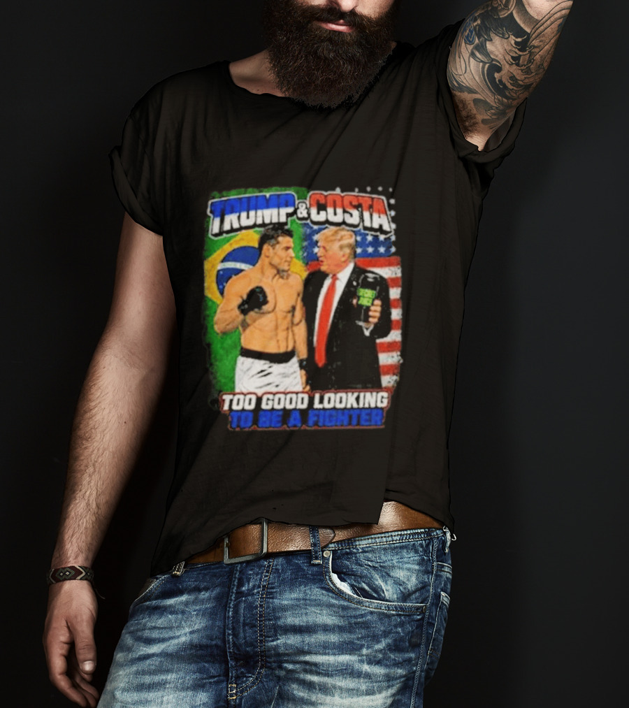 Paulo Costa Trump Too Good Looking To Be A Fighter T-Shirt