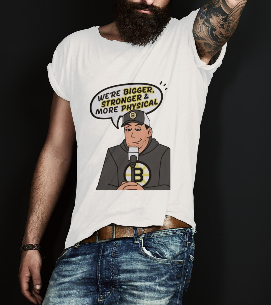 Boston Bruins We're Bigger Stronger More Physical Cartoon Character With Microphone T-Shirt