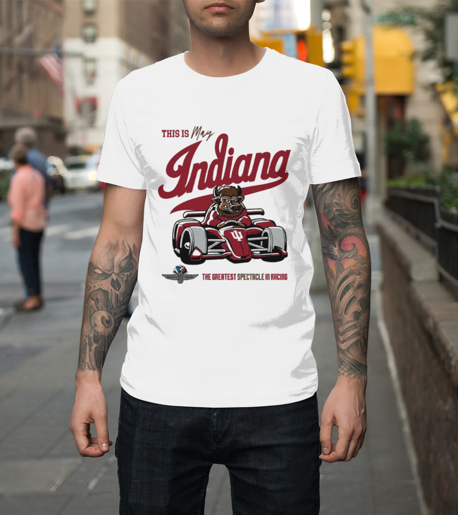 This Is May Indiana Hoosiers The Greatest Spectacle In Racing T-Shirt
