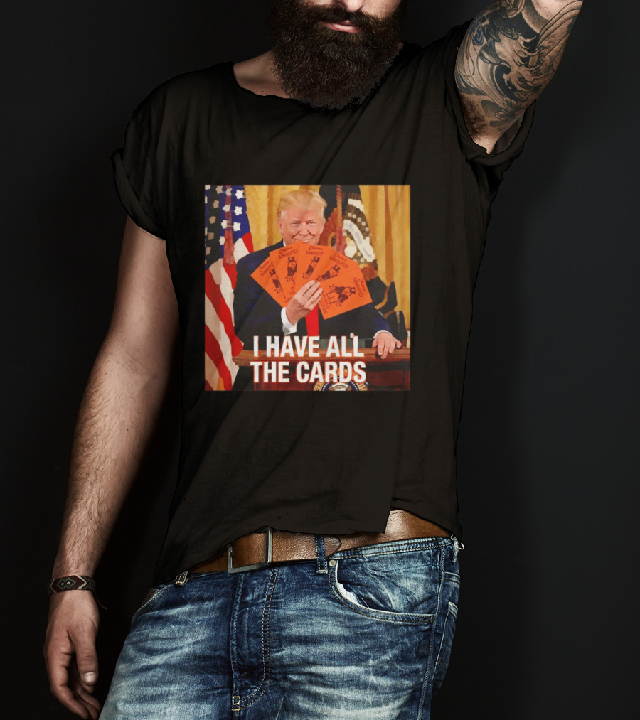 Donald Trump Chance Bankruptcy I Have All The Cards T-Shirt
