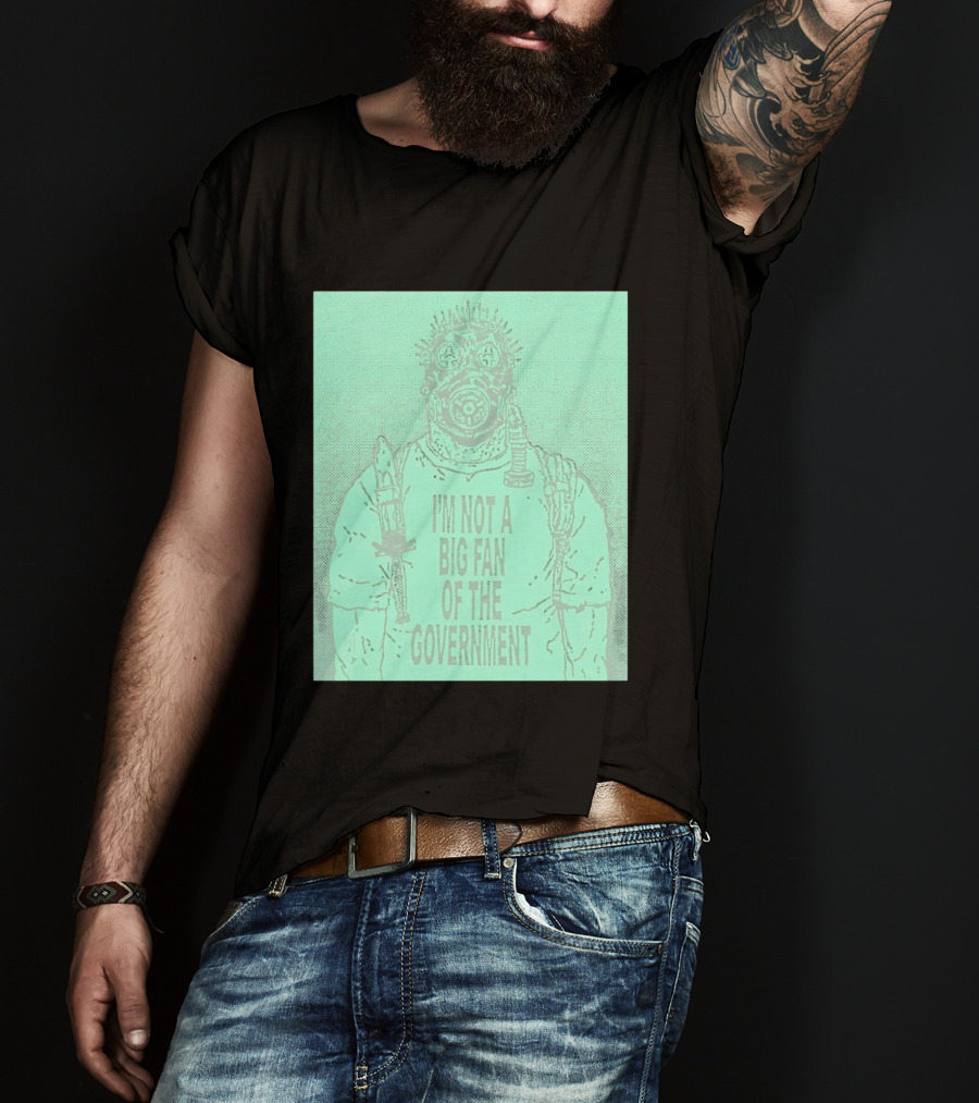 I'm Not A Big Fan Of The Government Gas Mask T-Shirt