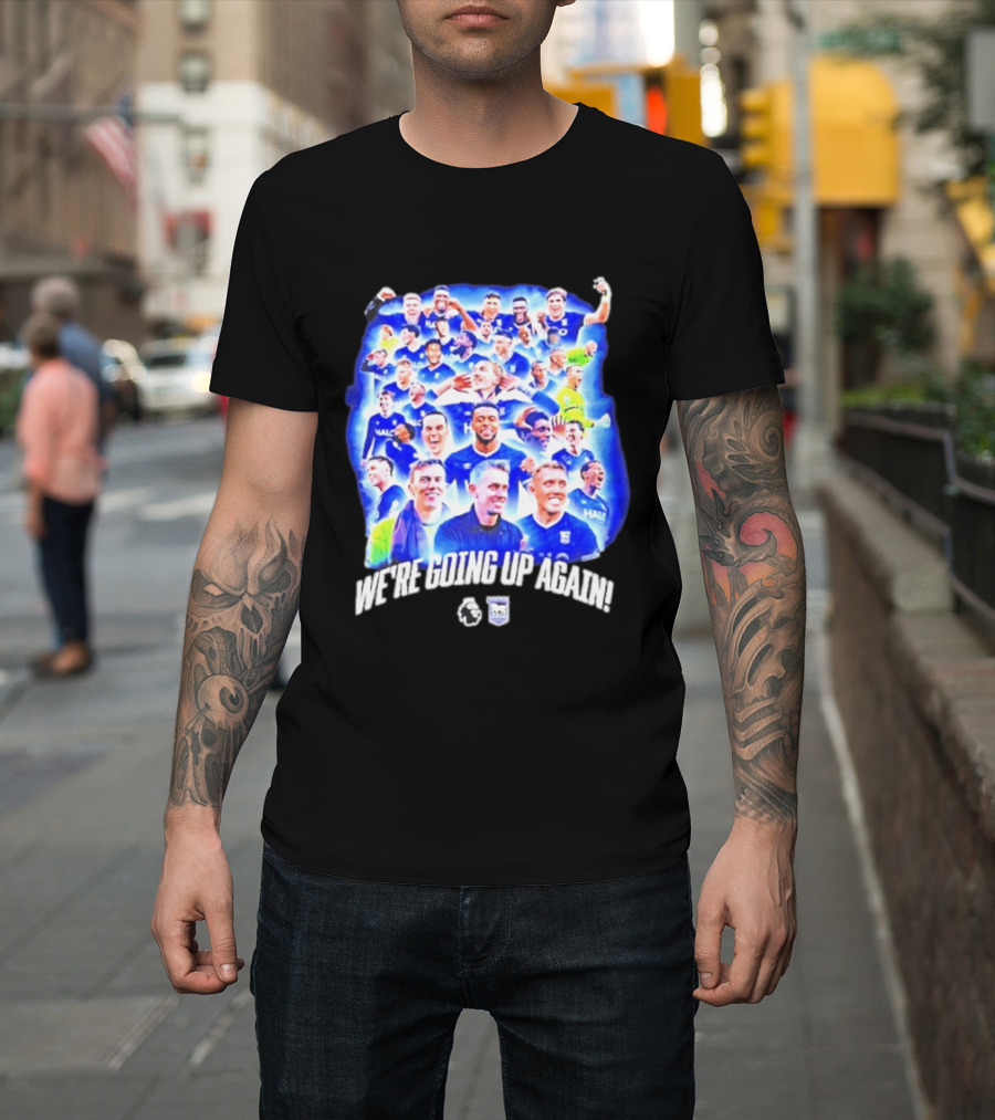 Ipswich Town FC We're Going Up Again Premier League Celebration T-Shirt