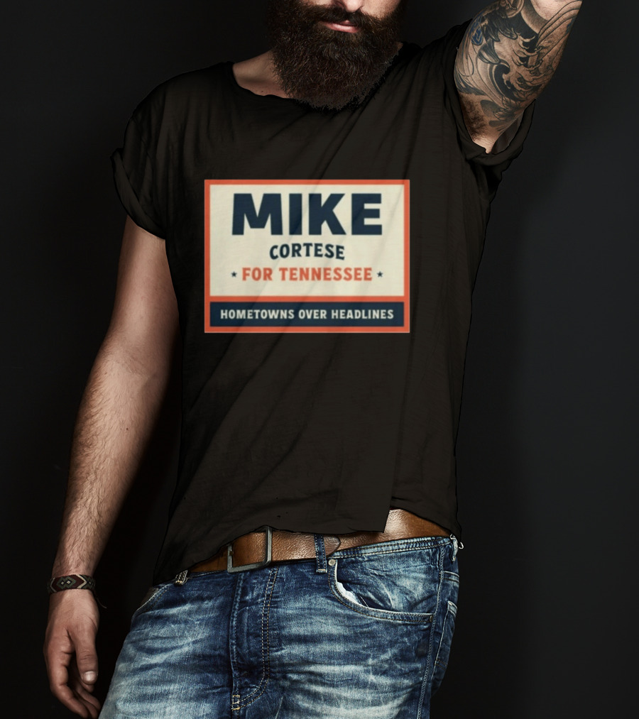 Mike Cortese For Tennessee Hometowns Over Headlines T-Shirt