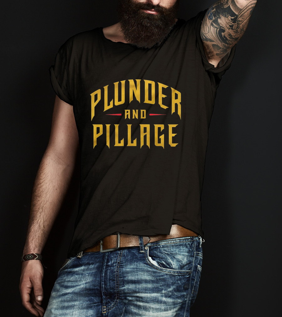 Plunder And Pillage Pittsburgh Bold Gold Text And Red Accent T-Shirt