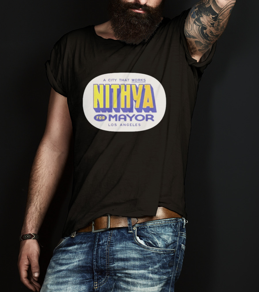 Nithya For Mayor A City That Works Los Angeles Garment Dyed T-Shirt