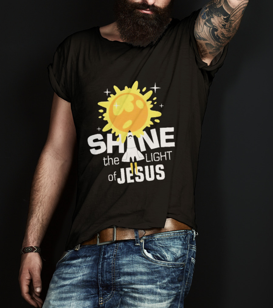 Shine The Light Of Jesus With Rocket And Sunburst T-Shirt