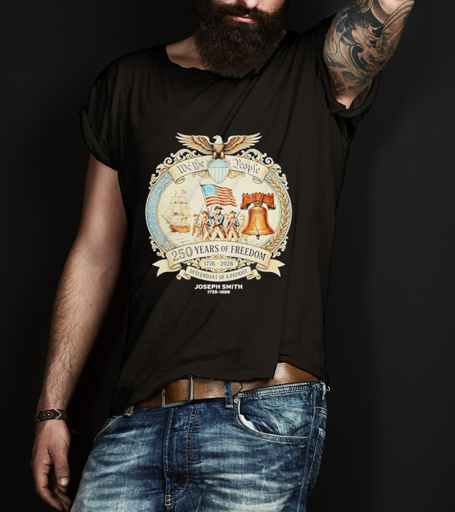 We The People 250 Years Of Freedom 1776 2026 Descendant Of A Patriot T-Shirt