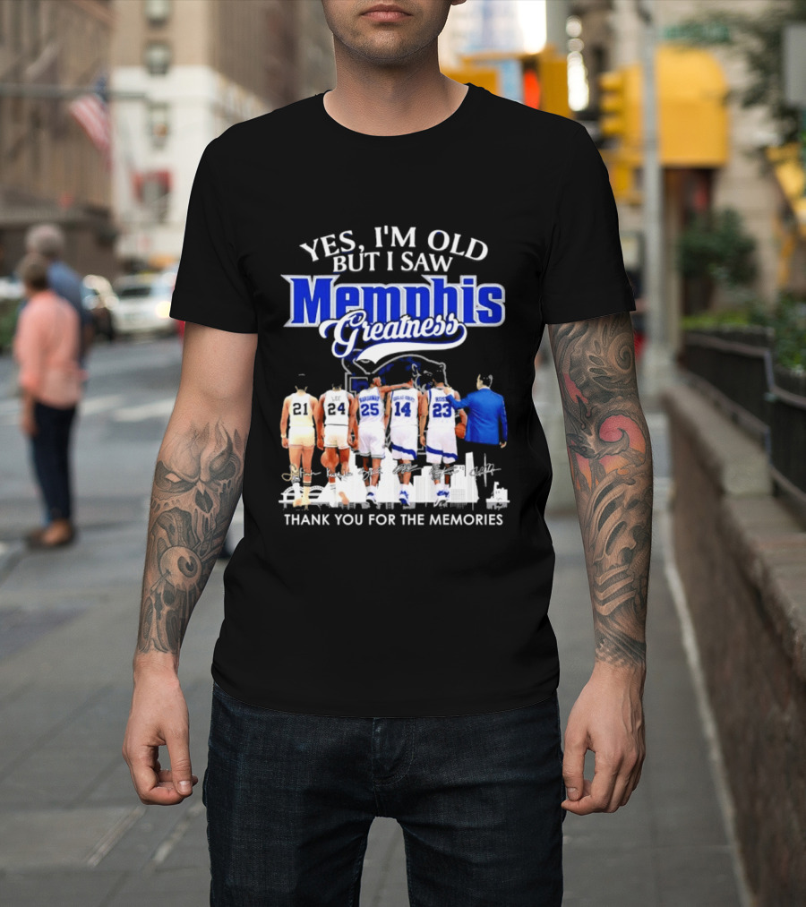 Yes I'm Old But I Saw Memphis Greatness Thank You For The Memories Legends T-Shirt