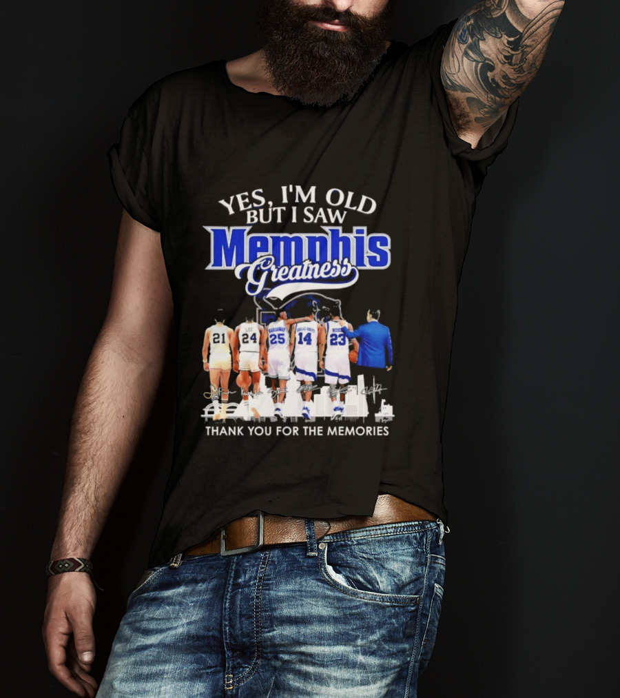 Yes I'm Old But I Saw Memphis Greatness Thank You For The Memories Legends T-Shirt