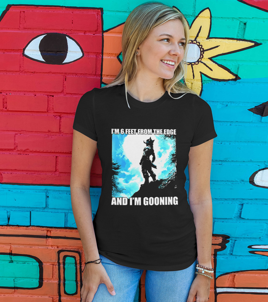 I'm 6 Feet From The Edge And I'm Gooning Silhouette With Blue Sky T-Shirt