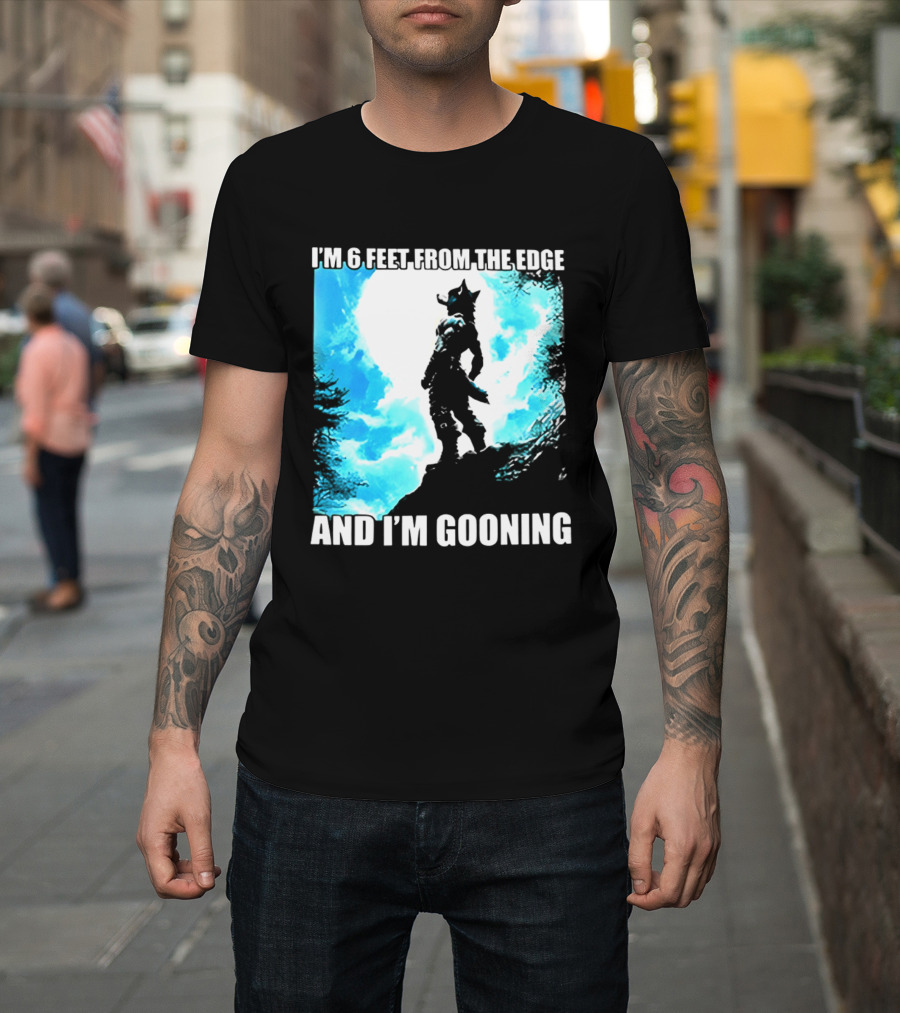 I'm 6 Feet From The Edge And I'm Gooning Silhouette With Blue Sky T-Shirt