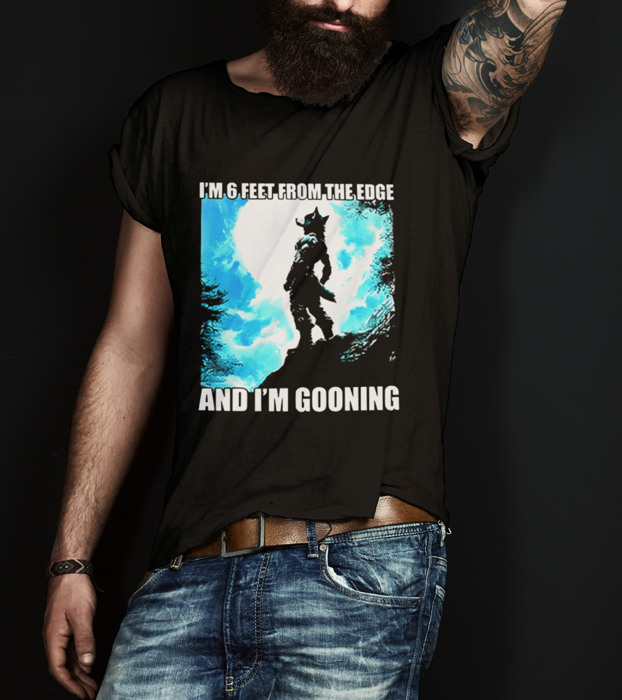 I'm 6 Feet From The Edge And I'm Gooning Silhouette With Blue Sky T-Shirt