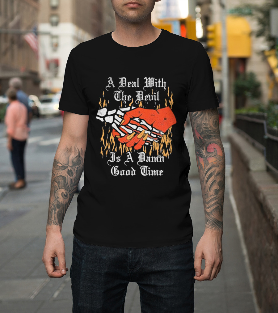 A Deal With The Devil Is A Damn Good Time Fiery Handshake T-Shirt