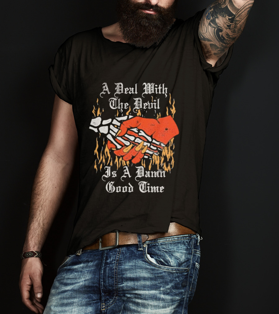 A Deal With The Devil Is A Damn Good Time Fiery Handshake T-Shirt