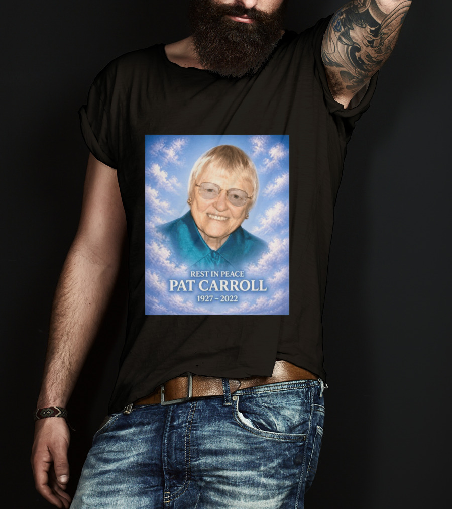 Rest In Peace Pat Carroll 1927 2022 Memorial T-Shirt