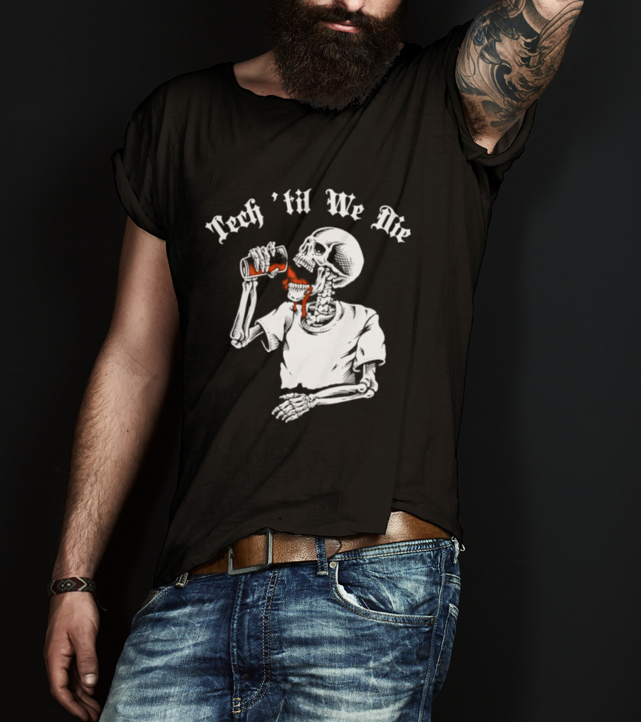 Tech 'Til We Die Skeleton Drinking T-Shirt