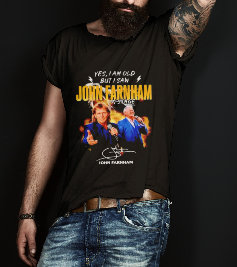 Yes I Am Old But I Saw John Farnham On Stage Vintage Concert T-Shirt